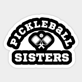 Pickleball SISTERS, Pickleball team sisters to win together  at the court Sticker